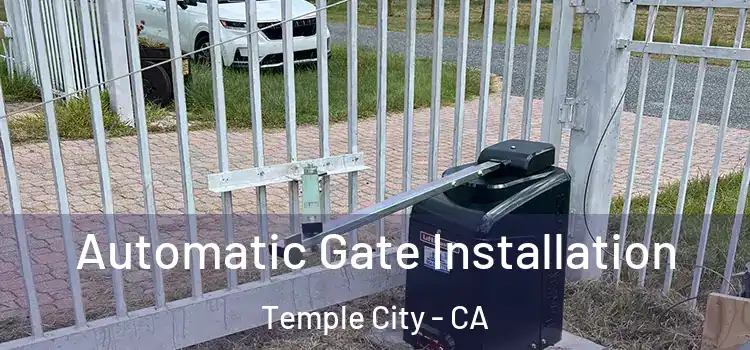 Automatic Gate Installation Temple City - CA