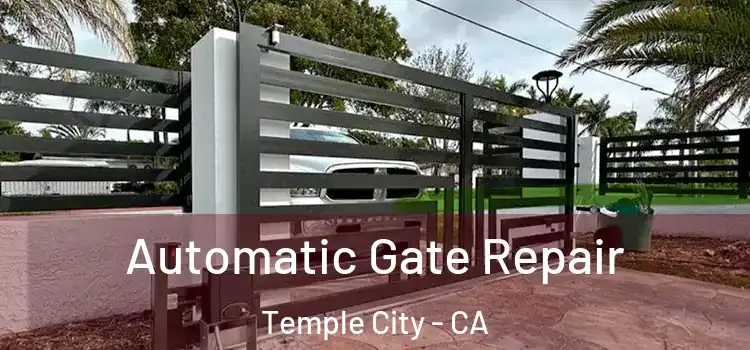Automatic Gate Repair Temple City - CA
