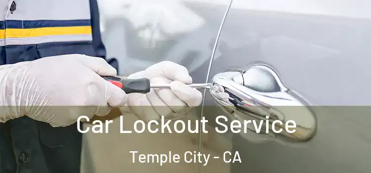Car Lockout Service Temple City - CA