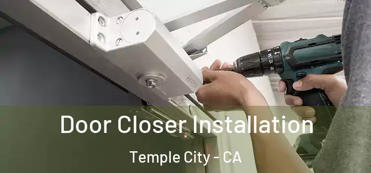 Door Closer Installation Temple City - CA