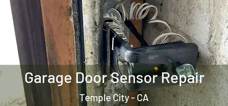 Garage Door Sensor Repair Temple City - CA