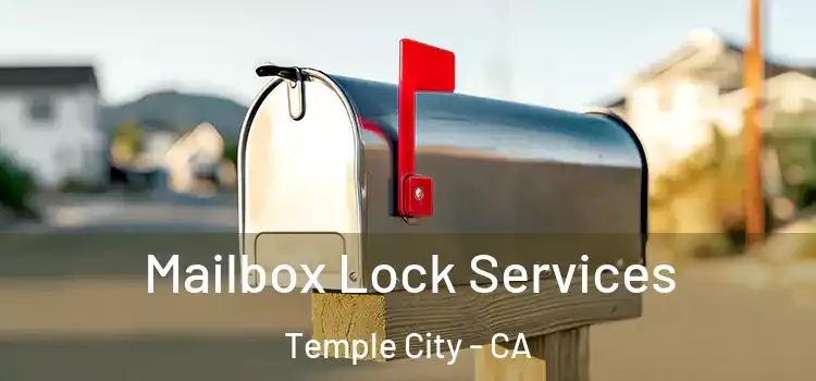 Mailbox Lock Services Temple City - CA
