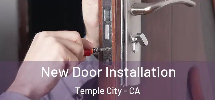 New Door Installation Temple City - CA