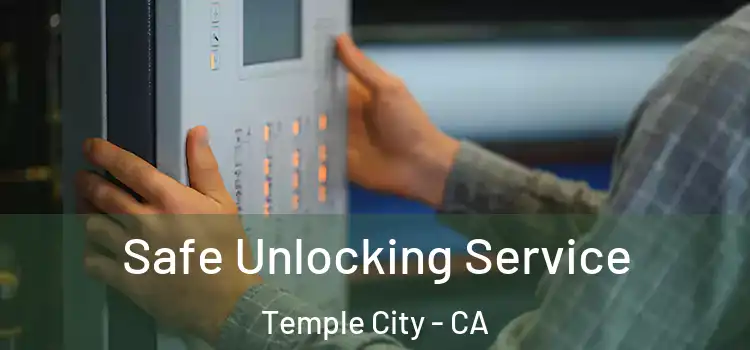  Safe Unlocking Service Temple City - CA