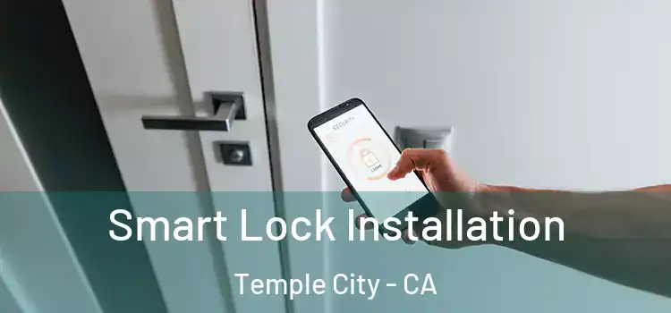 Smart Lock Installation Temple City - CA